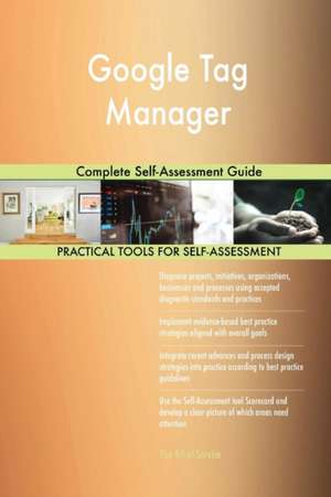 Google Tag Manager Complete Self-Assessment Guide de Gerardus Blokdyk