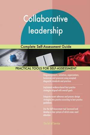 Collaborative leadership Complete Self-Assessment Guide de Gerardus Blokdyk