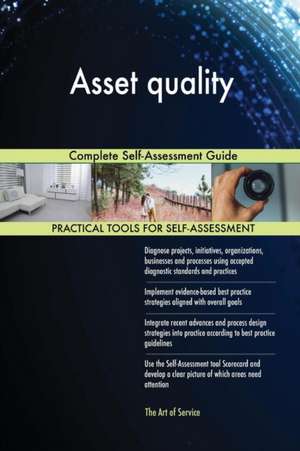 Asset quality Complete Self-Assessment Guide de Gerardus Blokdyk