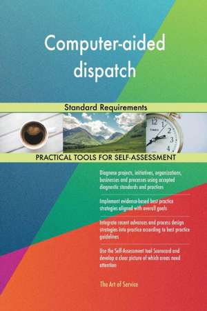 Computer-aided dispatch Standard Requirements de Gerardus Blokdyk