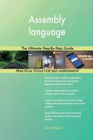 Assembly language The Ultimate Step-By-Step Guide de Gerardus Blokdyk