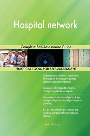 Hospital network Complete Self-Assessment Guide de Gerardus Blokdyk