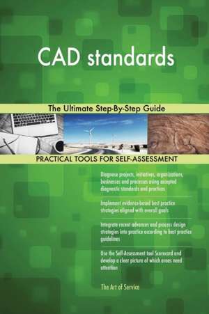 CAD standards The Ultimate Step-By-Step Guide de Gerardus Blokdyk