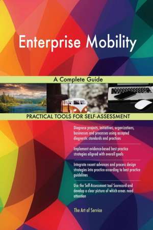 Enterprise Mobility A Complete Guide de Gerardus Blokdyk