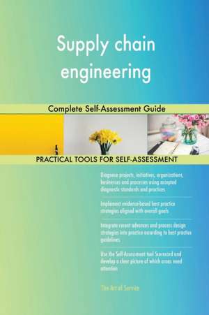 Supply chain engineering Complete Self-Assessment Guide de Gerardus Blokdyk