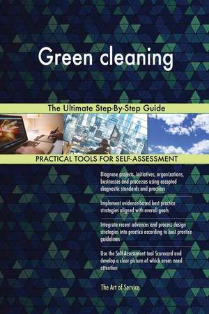 Green cleaning The Ultimate Step-By-Step Guide de Gerardus Blokdyk