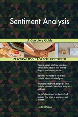 Sentiment Analysis A Complete Guide de Gerardus Blokdyk