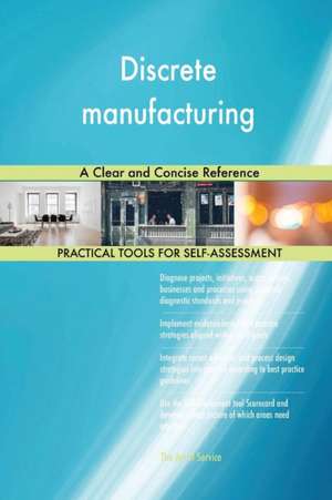 Discrete manufacturing A Clear and Concise Reference de Gerardus Blokdyk