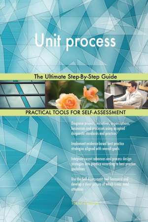 Unit process The Ultimate Step-By-Step Guide de Gerardus Blokdyk