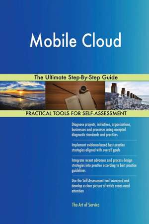 Mobile Cloud The Ultimate Step-By-Step Guide de Gerardus Blokdyk