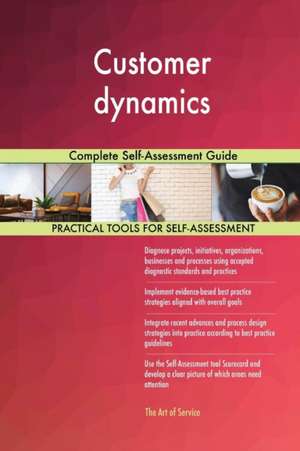 Customer dynamics Complete Self-Assessment Guide de Gerardus Blokdyk