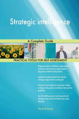 Strategic intelligence A Complete Guide de Gerardus Blokdyk