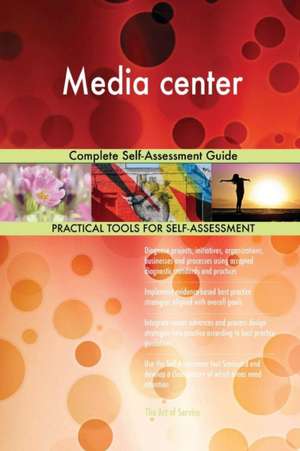 Media center Complete Self-Assessment Guide de Gerardus Blokdyk