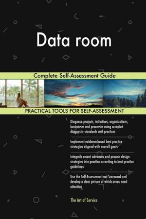 Data room Complete Self-Assessment Guide de Gerardus Blokdyk