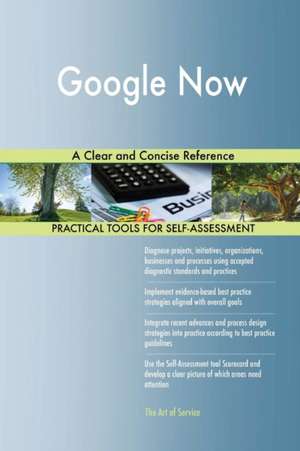 Google Now A Clear and Concise Reference de Gerardus Blokdyk