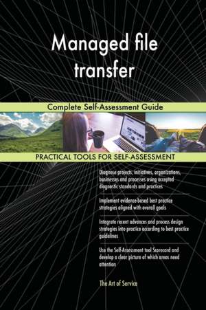 Managed file transfer Complete Self-Assessment Guide de Gerardus Blokdyk