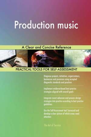 Production music A Clear and Concise Reference de Gerardus Blokdyk