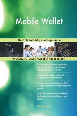 Mobile Wallet The Ultimate Step-By-Step Guide de Gerardus Blokdyk