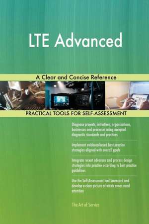 LTE Advanced A Clear and Concise Reference de Gerardus Blokdyk