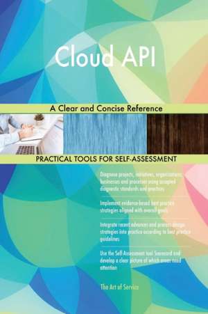 Cloud API A Clear and Concise Reference de Gerardus Blokdyk