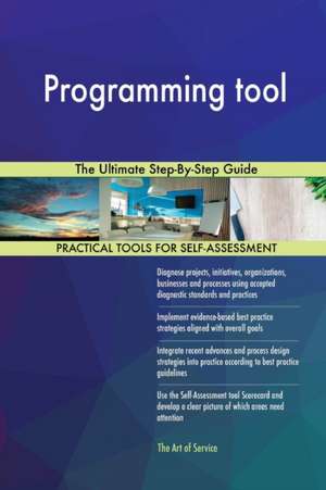 Programming tool The Ultimate Step-By-Step Guide de Gerardus Blokdyk