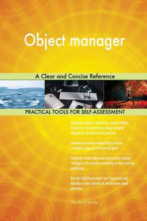 Object manager A Clear and Concise Reference de Gerardus Blokdyk