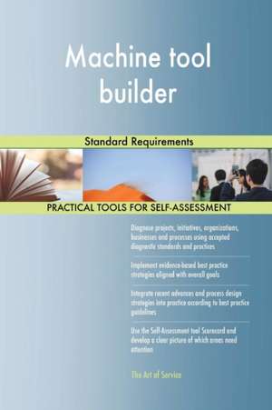 Machine tool builder Standard Requirements de Gerardus Blokdyk