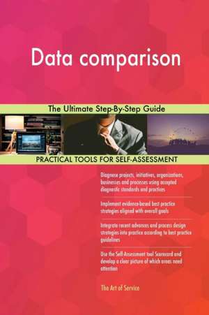Data comparison The Ultimate Step-By-Step Guide de Gerardus Blokdyk