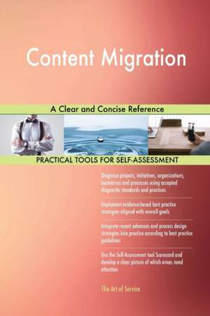 Content Migration A Clear and Concise Reference de Gerardus Blokdyk