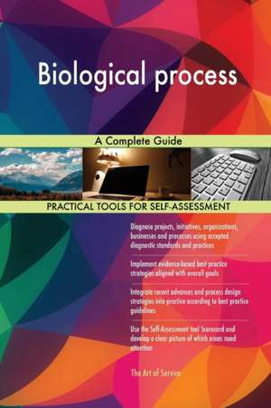 Biological process A Complete Guide de Gerardus Blokdyk
