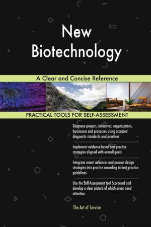 New Biotechnology A Clear and Concise Reference de Gerardus Blokdyk