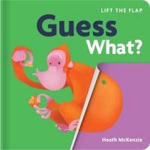 Guess What?: Lift-The-Flap Book de Heath McKenzie