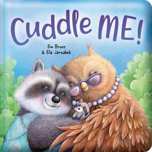 Cuddle Me!: Padded Board Book de Em Bruce