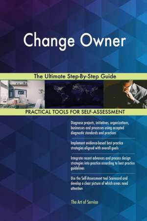 Change Owner The Ultimate Step-By-Step Guide de Gerardus Blokdyk
