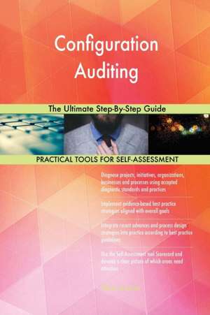 Configuration Auditing The Ultimate Step-By-Step Guide de Gerardus Blokdyk