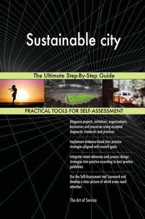 Sustainable city The Ultimate Step-By-Step Guide de Gerardus Blokdyk