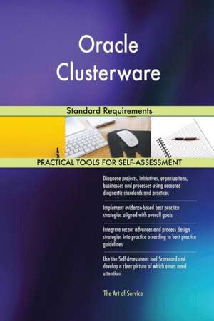 Oracle Clusterware Standard Requirements de Gerardus Blokdyk