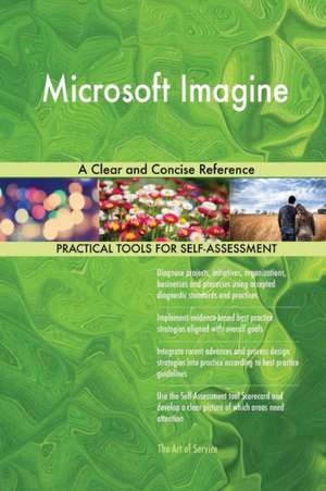 Microsoft Imagine A Clear and Concise Reference de Gerardus Blokdyk