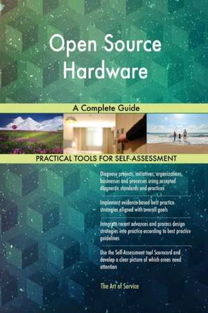 Open Source Hardware A Complete Guide de Gerardus Blokdyk