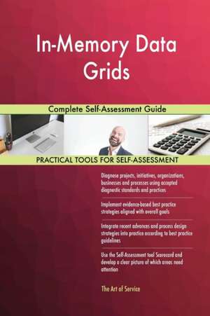 In-Memory Data Grids Complete Self-Assessment Guide de Gerardus Blokdyk