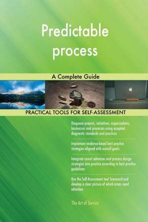 Predictable process A Complete Guide de Gerardus Blokdyk