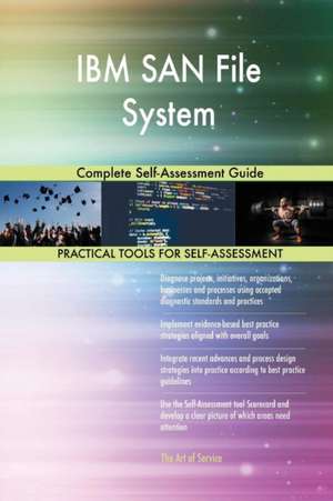 IBM SAN File System Complete Self-Assessment Guide de Gerardus Blokdyk