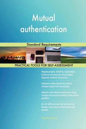 Mutual authentication Standard Requirements de Gerardus Blokdyk