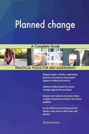 Planned change A Complete Guide de Gerardus Blokdyk