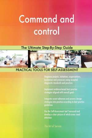 Command and control The Ultimate Step-By-Step Guide de Gerardus Blokdyk