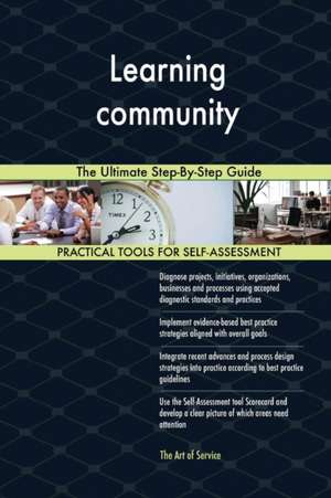 Learning community The Ultimate Step-By-Step Guide de Gerardus Blokdyk