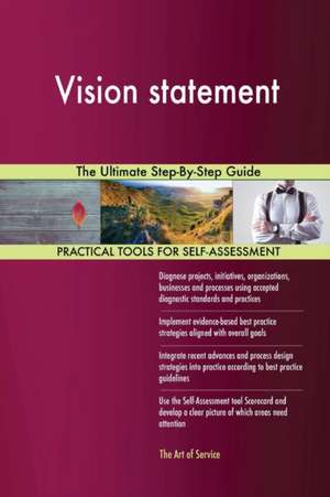 Vision statement The Ultimate Step-By-Step Guide de Gerardus Blokdyk