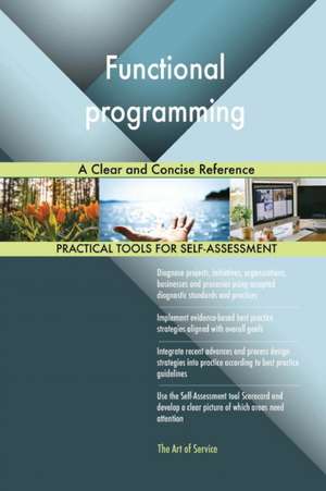 Functional programming A Clear and Concise Reference de Gerardus Blokdyk