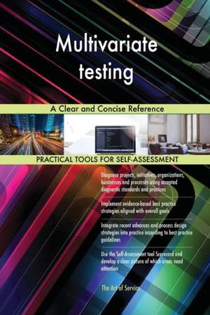 Multivariate testing A Clear and Concise Reference de Gerardus Blokdyk