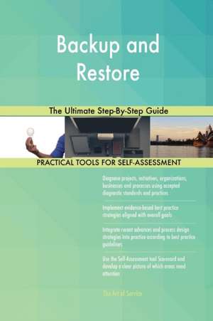 Backup and Restore The Ultimate Step-By-Step Guide de Gerardus Blokdyk